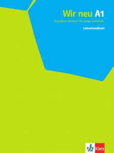 Wir neu A1Grundkurs Deutsch für junge Lernende. Lehrerhandbuch